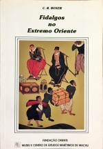 FIDALGOS NO EXTREMO ORIENTE. 1550-1770. Factos e Lendas de Macau Antigo.